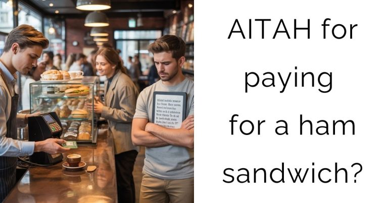 AITAH for paying for a ham sandwich?