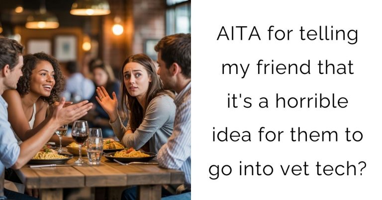 AITA for telling my friend that it’s a horrible idea for them to go into vet tech?