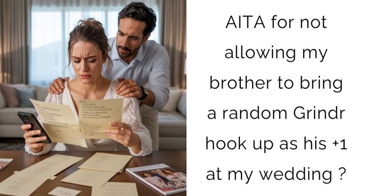 AITA for not allowing my brother to bring a random Grindr hook up as his +1 at my wedding?