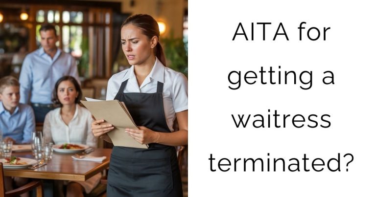 AITA for getting a waitress terminated?