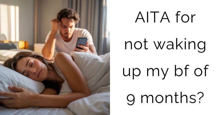 AITA for not waking up my bf of 9 months?