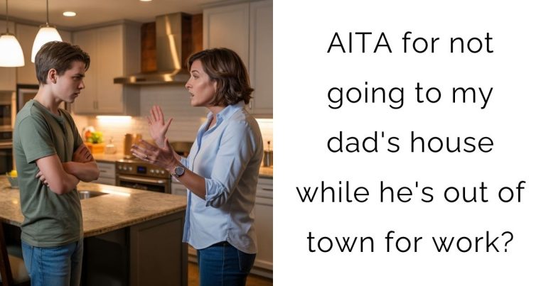 AITA for not going to my dad’s house while he’s out of town for work?