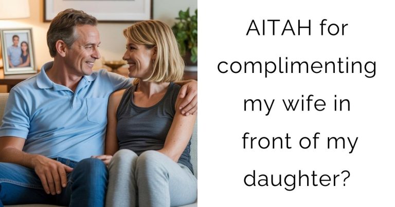AITAH for complimenting my wife in front of my daughter?