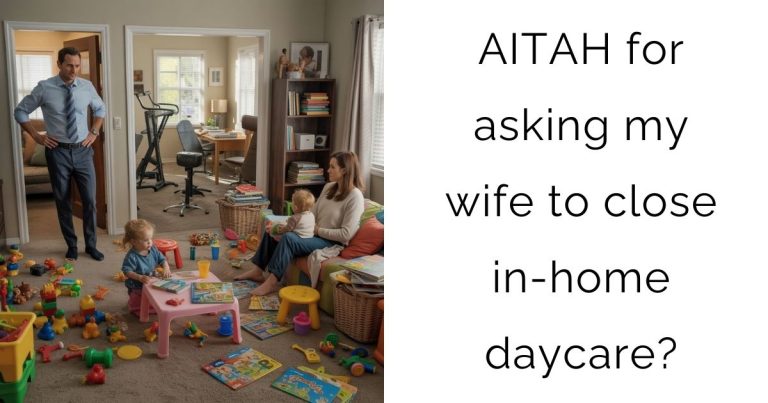 AITAH for asking my wife to close in-home daycare?