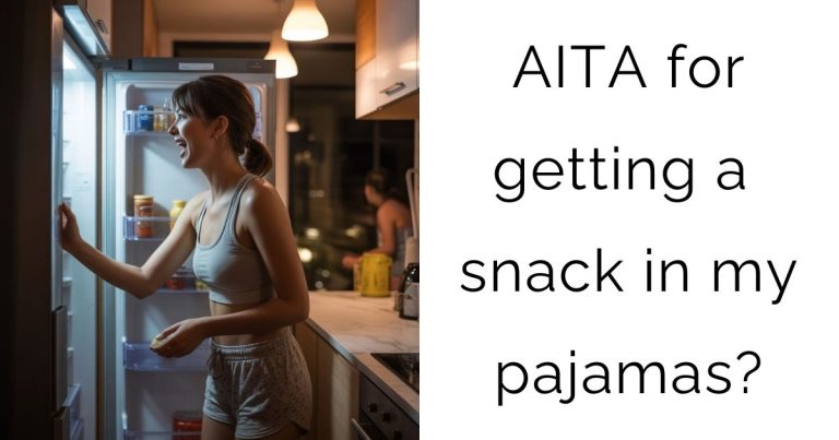 AITA for getting a snack in my pajamas?