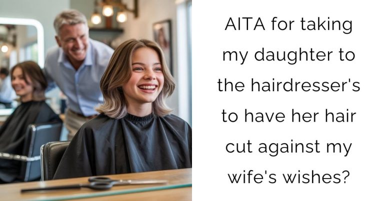 AITA for taking my daughter to the hairdresser’s to have her hair cut against my wife’s wishes?
