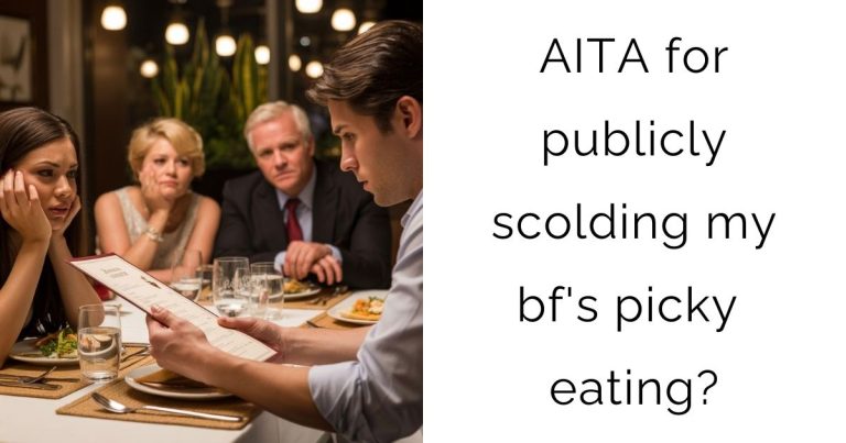 AITA for publicly scolding my bf’s picky eating?