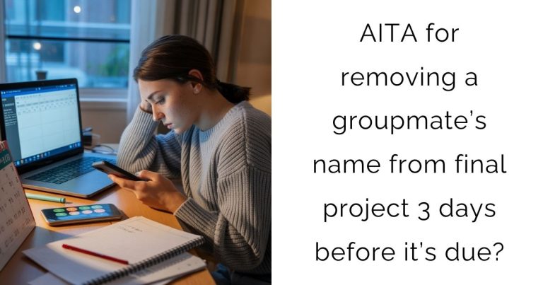 AITA for removing a groupmate’s name from final project 3 days before it’s due?