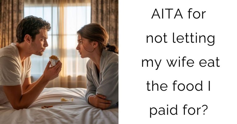 AITA for not letting my wife eat the food I paid for?