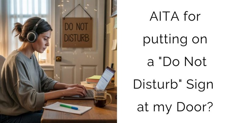 AITA for putting on a “Do Not Disturb” Sign at my Door?