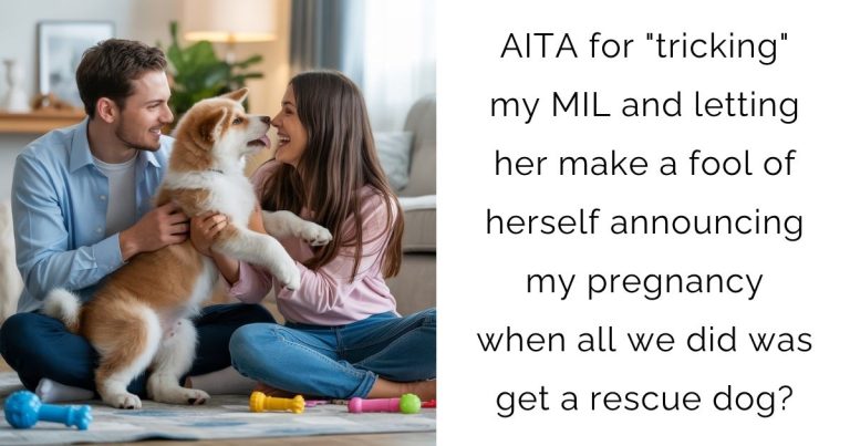 AITA for “tricking” my MIL and letting her make a fool of herself announcing my pregnancy when all we did was get a rescue dog?