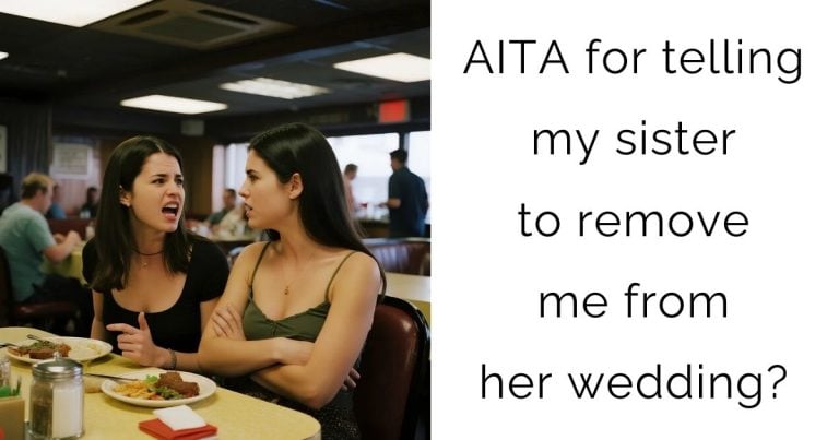 AITA for telling my sister to remove me from her wedding?