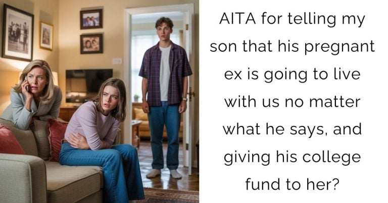 AITA for telling my son that his pregnant ex is going to live with us no matter what he says, and giving his college fund to her?