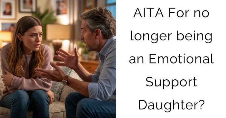 AITA For no longer being an Emotional Support Daughter?