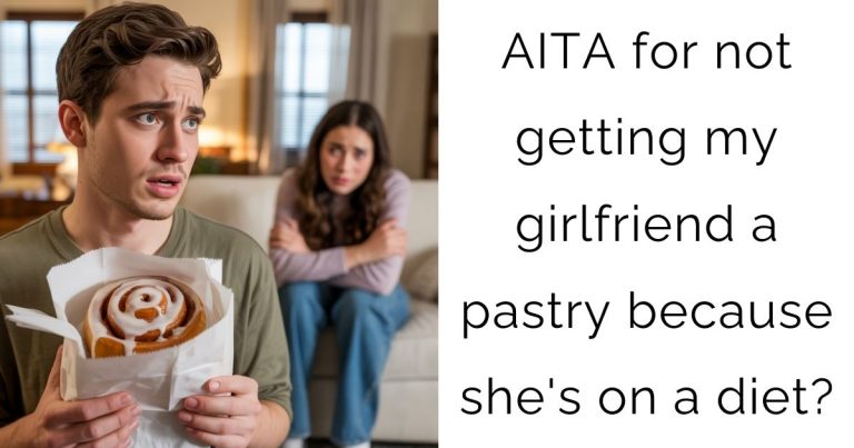 AITA for not getting my girlfriend a pastry because she’s on a diet?