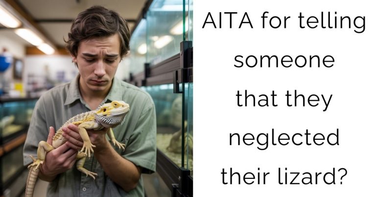 AITA for telling someone that they neglected their lizard?