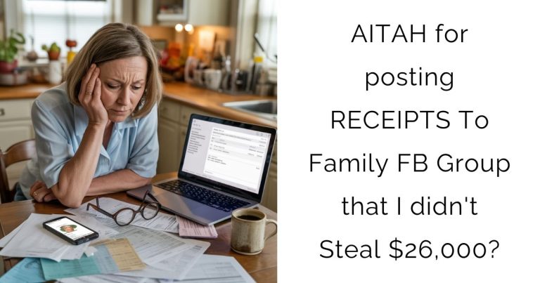 AITAH for posting RECEIPTS To Family FB Group that I didn’t Steal $26,000?