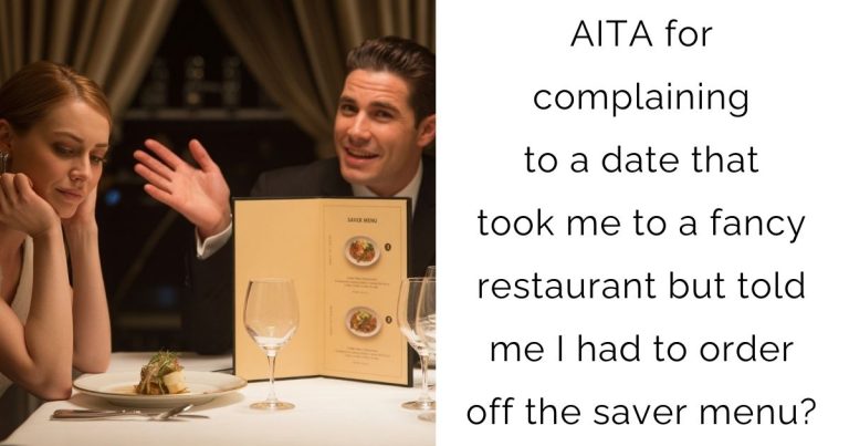 AITA for complaining to a date that took me to a fancy restaurant but told me I had to order off the saver menu?