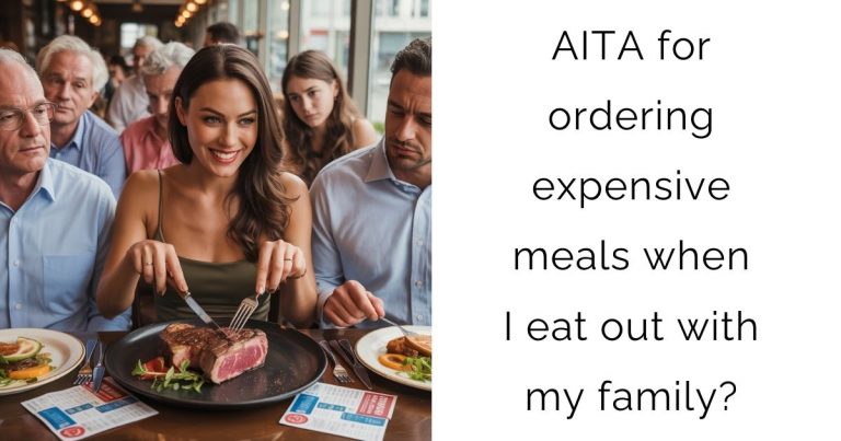 AITA for ordering expensive meals when I eat out with my family?
