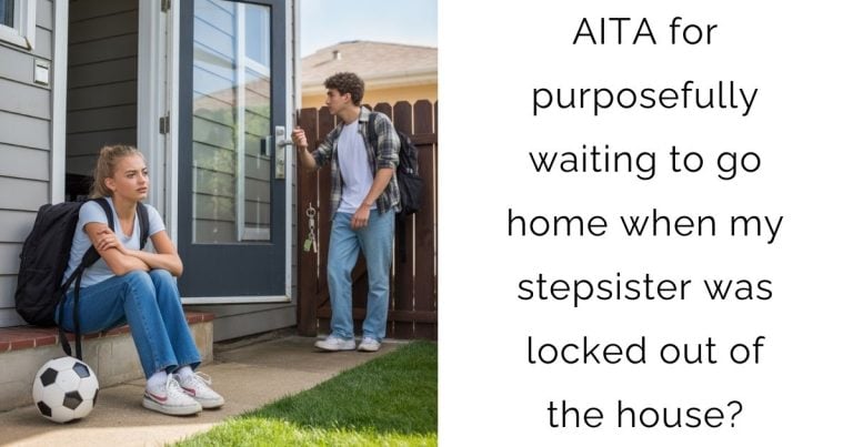 AITA for purposefully waiting to go home when my stepsister was locked out of the house?