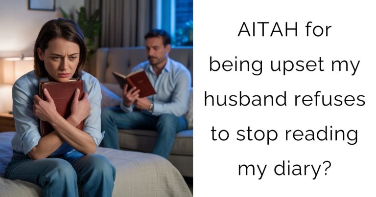 AITAH for being upset my husband refuses to stop reading my diary?