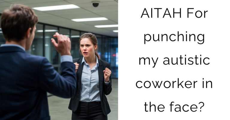 AITAH For punching my autistic coworker in the face?