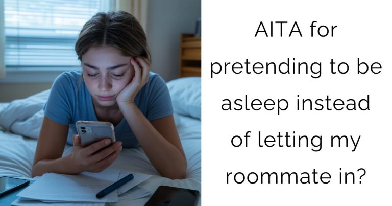 AITA for pretending to be asleep instead of letting my roommate in?