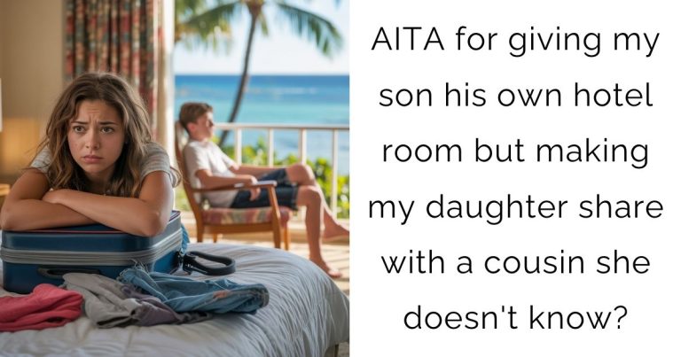 AITA for giving my son his own hotel room but making my daughter share with a cousin she doesn’t know?