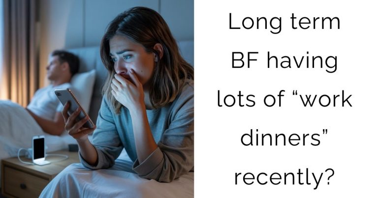 Long term BF having lots of “work dinners” recently