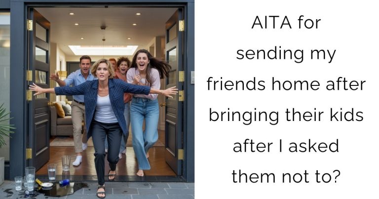 AITA for sending my friends home after bringing their kids after I asked them not to?