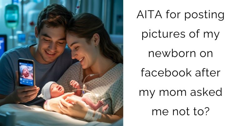 AITA for posting pictures of my newborn on facebook after my mom asked me not to?