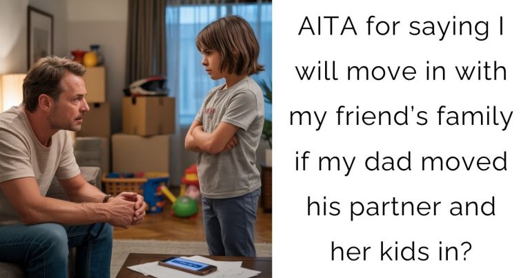 AITA for saying I will move in with my friend’s family if my dad moved his partner and her kids in?