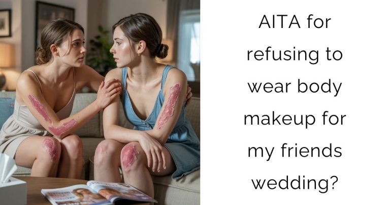 AITA for refusing to wear body makeup for my friends wedding?