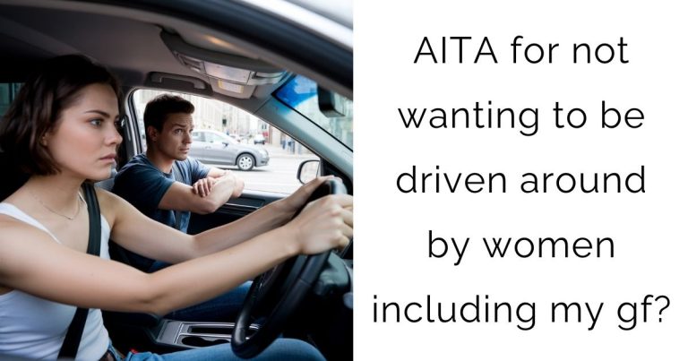 AITA for not wanting to be driven around by women including my gf?