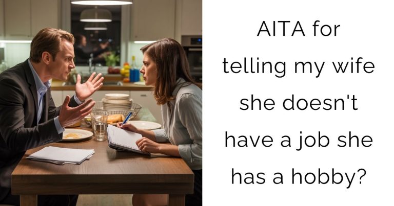 AITA for telling my wife she doesn’t have a job she has a hobby?