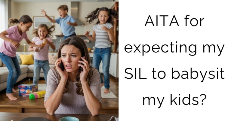 AITA for expecting my SIL to babysit my kids?