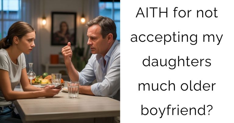 AITAH for not accepting my daughters much older boyfriend?