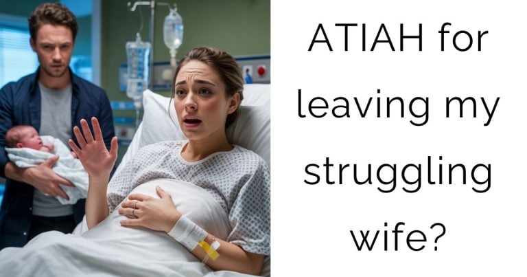 ATIAH for leaving my struggling wife?