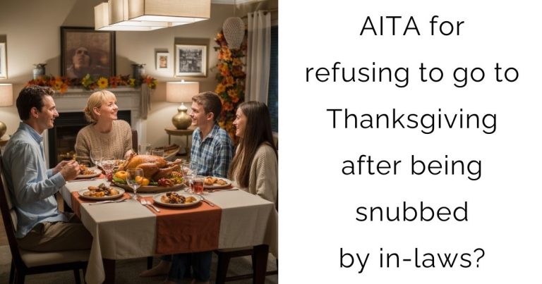 AITA for refusing to go to Thanksgiving after being snubbed by in-laws?