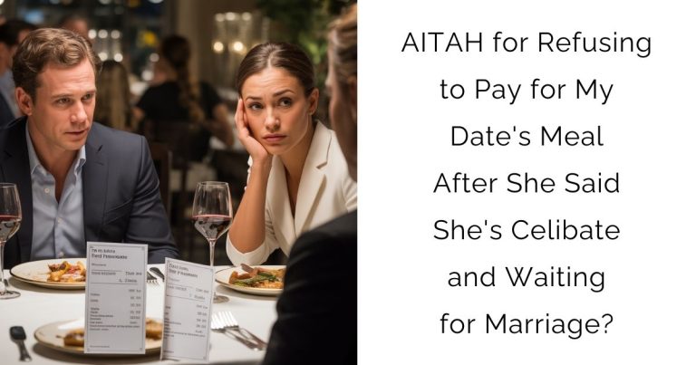 AITAH for Refusing to Pay for My Date’s Meal After She Said She’s Celibate and Waiting for Marriage?