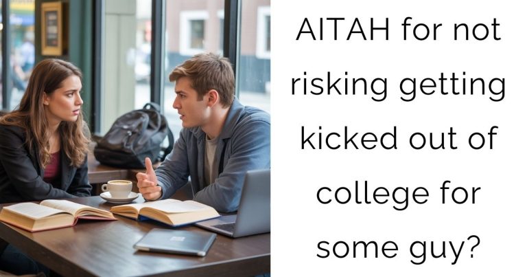 AITAH for not risking getting kicked out of college for some guy?