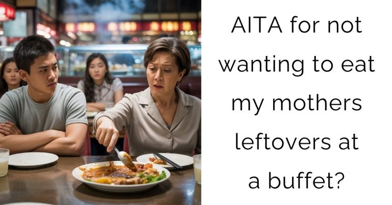 AITA for not wanting to eat my mothers leftovers at a buffet?
