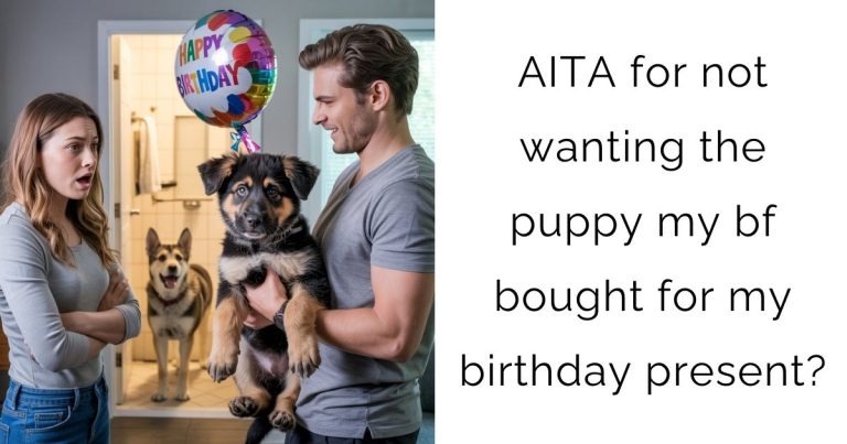 AITA for not wanting the puppy my bf bought for my birthday present?