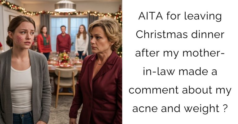 AITA for leaving Christmas dinner after my mother-in-law made a comment about my acne and weight?