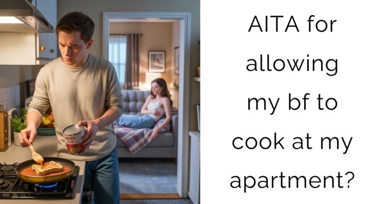 AITA for allowing my bf to cook at my apartment?