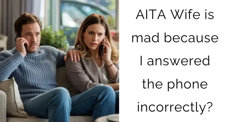 AITA Wife is mad because I answered the phone incorrectly?