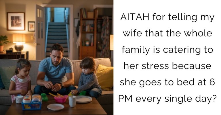 AITAH for telling my wife that the whole family is catering to her stress because she goes to bed at 6 PM every single day?