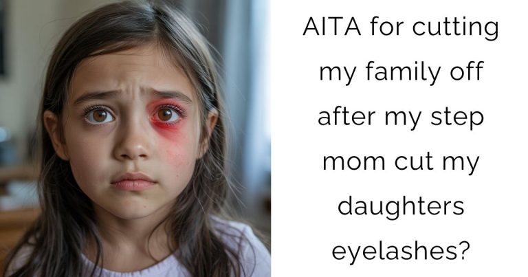 AITA for cutting my family off after my step mom cut my daughters eyelashes?