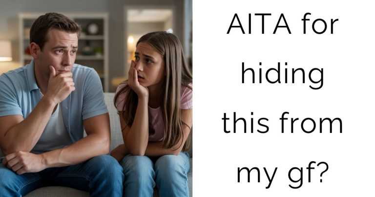 AITA for hiding this from my gf?