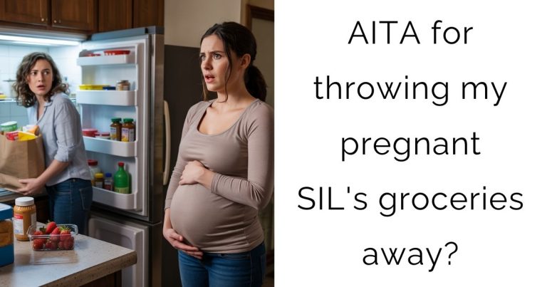 AITA for throwing my pregnant SIL’s groceries away?